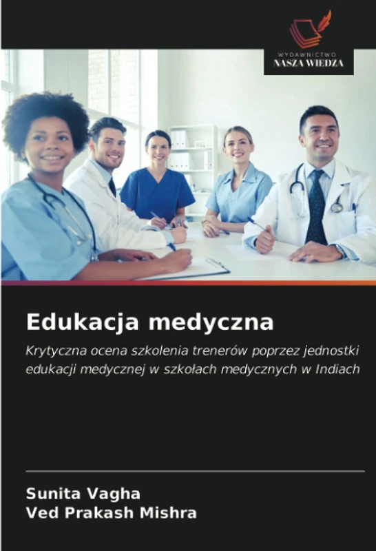 Edukacja medyczna: Krytyczna ocena szkolenia trenerów poprzez jednostki edukacji medycznej w szkołach medycznych w Indiach - Image 1