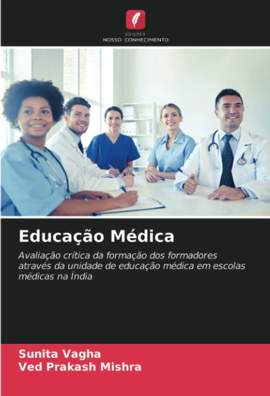 Educação Médica: Avaliação crítica da formação dos formadores através da unidade de educação médica em escolas médicas na Índia