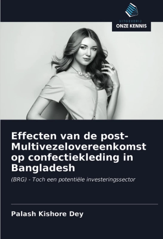 Effecten van de post-Multivezelovereenkomst op confectiekleding in Bangladesh: (BRG) - Toch een potentiële investeringssector