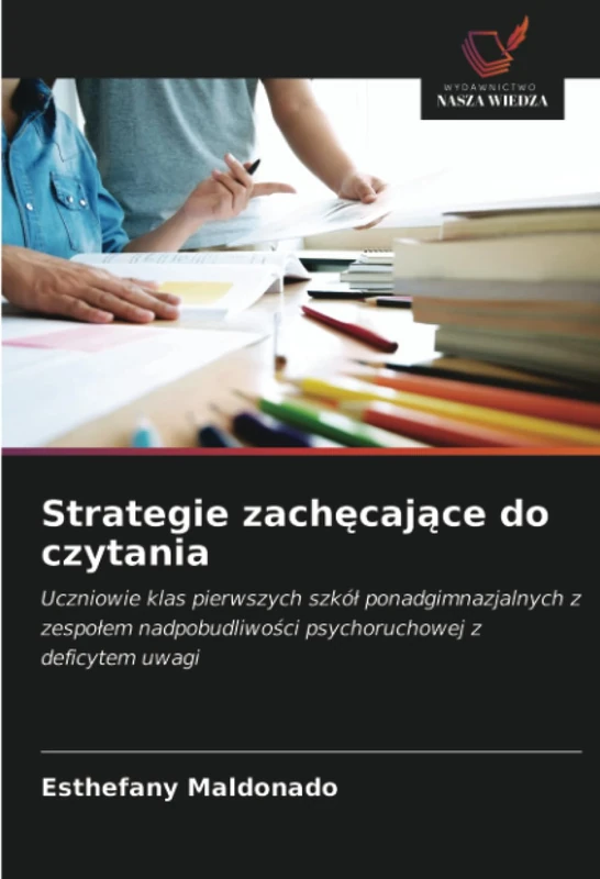 Strategie zachęcające do czytania: Uczniowie klas pierwszych szkół ponadgimnazjalnych z zespołem nadpobudliwości psychoruchowej z deficytem uwagi - Image 1