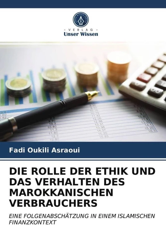 DIE ROLLE DER ETHIK UND DAS VERHALTEN DES MAROKKANISCHEN VERBRAUCHERS: EINE FOLGENABSCHÄTZUNG IN EINEM ISLAMISCHEN FINANZKONTEXT