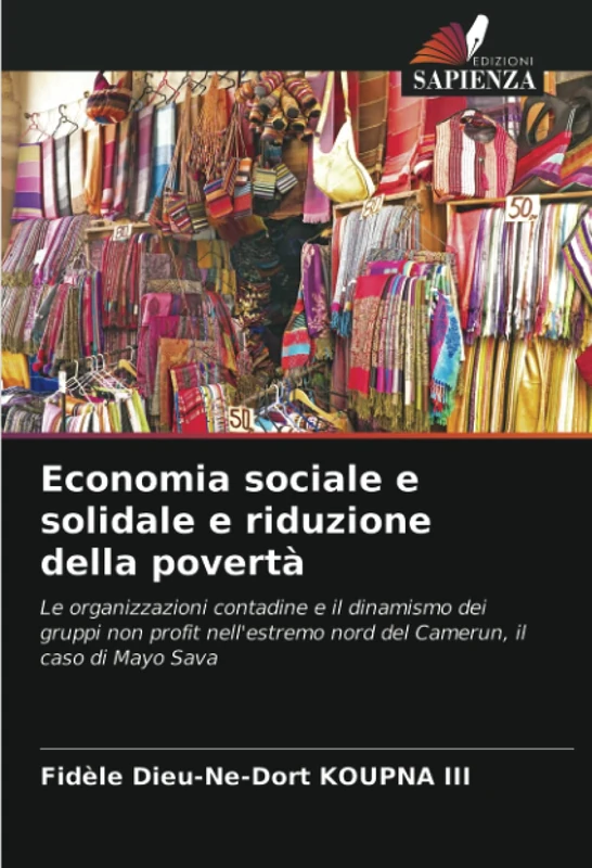 Economia sociale e solidale e riduzione della povertà: Le organizzazioni contadine e il dinamismo dei gruppi non profit nell'estremo nord del Camerun, il caso di Mayo Sava