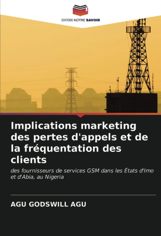 Implications marketing des pertes d'appels et de la fréquentation des clients: des fournisseurs de services GSM dans les États d'Imo et d'Abia, au Nigeria