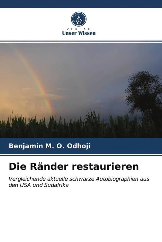 Die Ränder restaurieren: Vergleichende aktuelle schwarze Autobiographien aus den USA und Südafrika