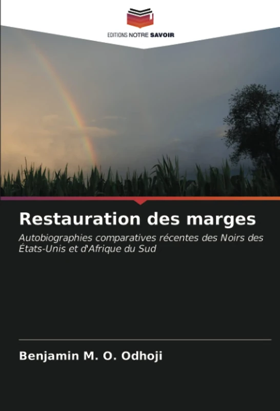 Restauration des marges: Autobiographies comparatives récentes des Noirs des États-Unis et d'Afrique du Sud