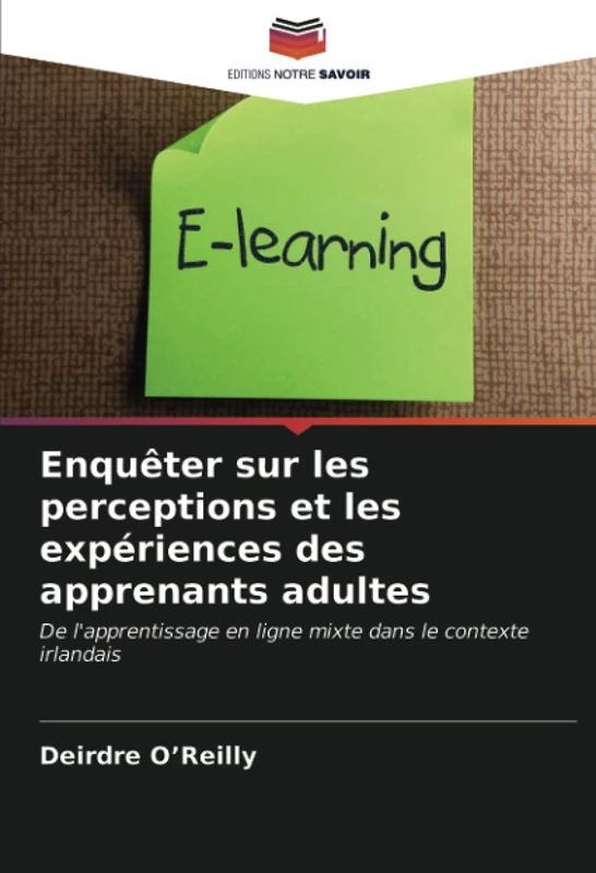 Enquêter sur les perceptions et les expériences des apprenants adultes: De l'apprentissage en ligne mixte dans le contexte irlandais