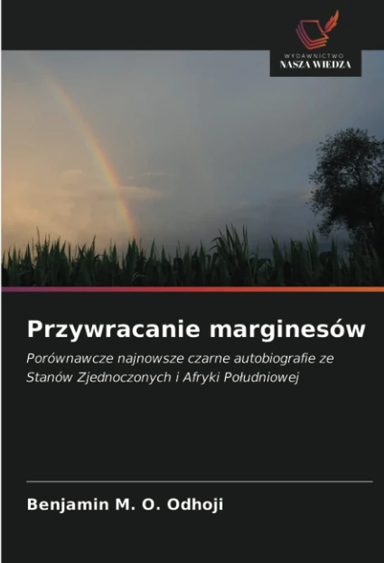 Przywracanie marginesów: Porównawcze najnowsze czarne autobiografie ze Stanów Zjednoczonych i Afryki Południowej