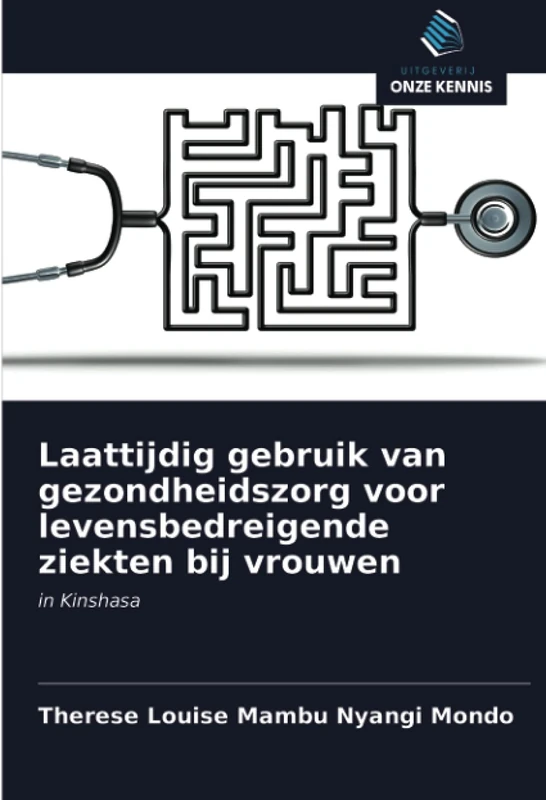 Laattijdig gebruik van gezondheidszorg voor levensbedreigende ziekten bij vrouwen: in Kinshasa - Image 1