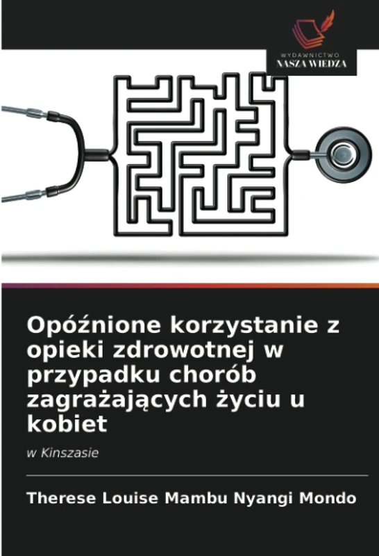 Opóźnione korzystanie z opieki zdrowotnej w przypadku chorób zagrażających życiu u kobiet: w Kinszasie - Image 1
