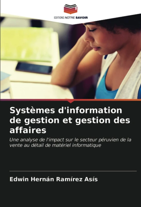 Systèmes d'information de gestion et gestion des affaires: Une analyse de l'impact sur le secteur péruvien de la vente au détail de matériel informatique