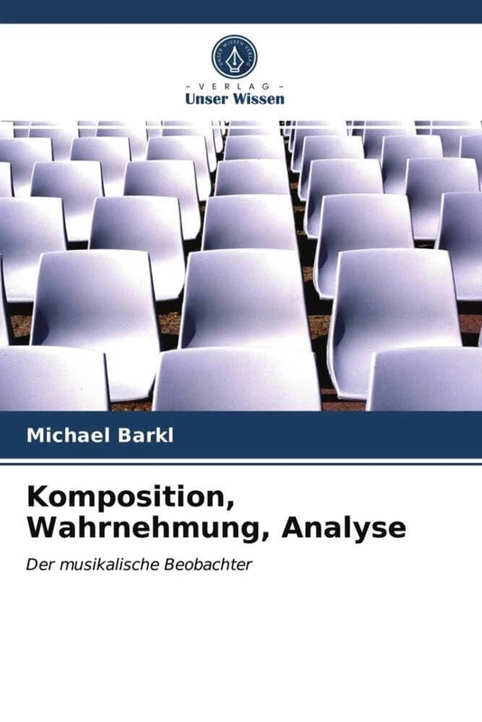 Komposition, Wahrnehmung, Analyse: Der musikalische Beobachter