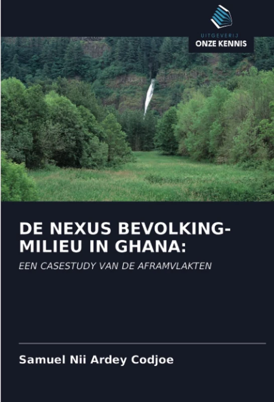 DE NEXUS BEVOLKING-MILIEU IN GHANA:: EEN CASESTUDY VAN DE AFRAMVLAKTEN