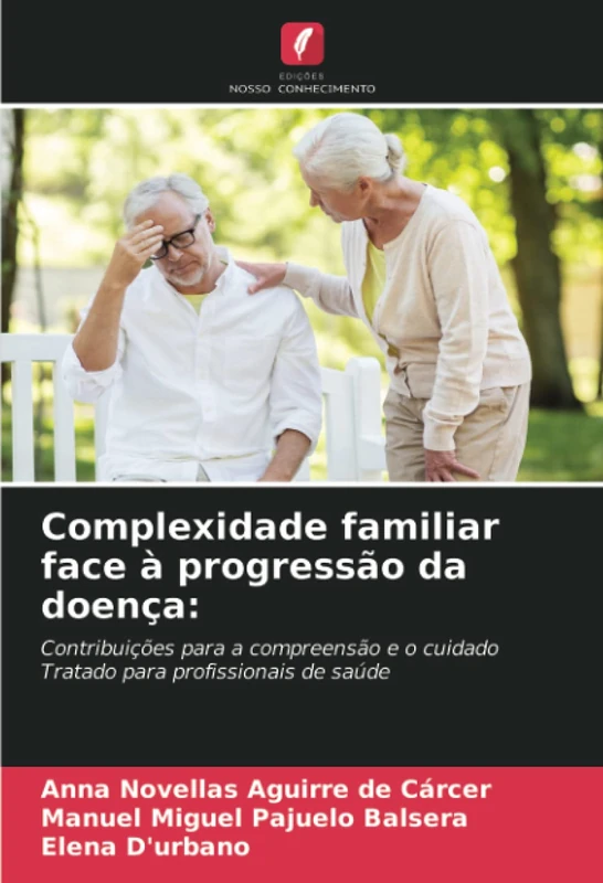 Complexidade familiar face à progressão da doença:: Contribuições para a compreensão e o cuidadoTratado para profissionais de saúde - Image 1