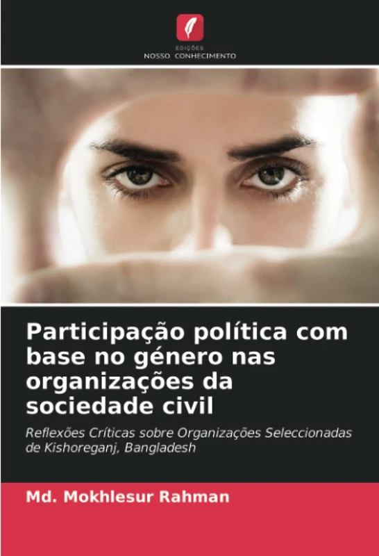 Participação política com base no género nas organizações da sociedade civil: Reflexões Críticas sobre Organizações Seleccionadas de Kishoreganj, Bangladesh