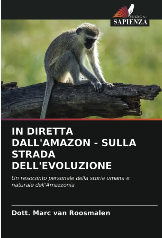 IN DIRETTA DALL'AMAZON - SULLA STRADA DELL'EVOLUZIONE: Un resoconto personale della storia umana e naturale dell'Amazzonia - Image 1