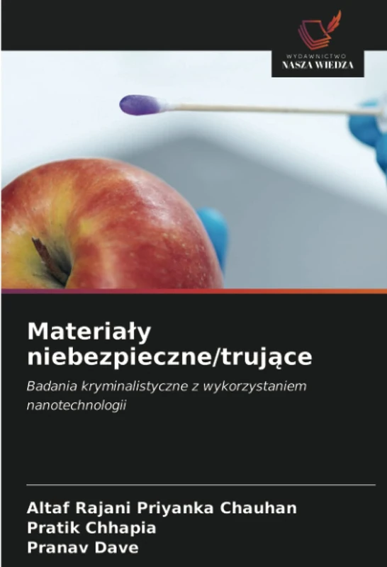 Materiały niebezpieczne/trujące: Badania kryminalistyczne z wykorzystaniem nanotechnologii