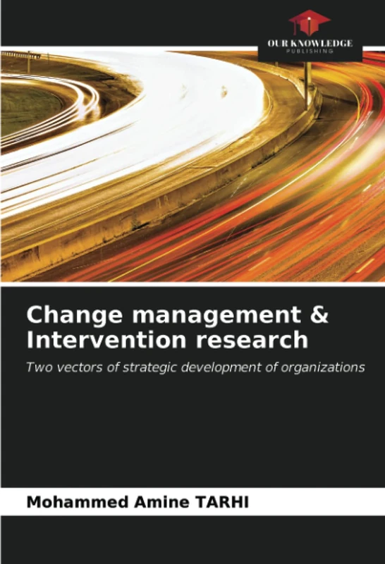 Change management & Intervention research: Two vectors of strategic development of organizations