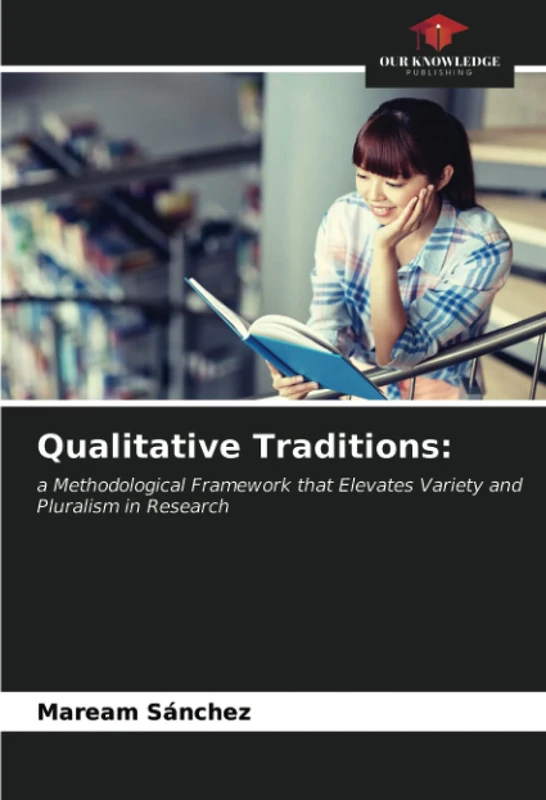 Qualitative Traditions:: a Methodological Framework that Elevates Variety and Pluralism in Research - Image 1