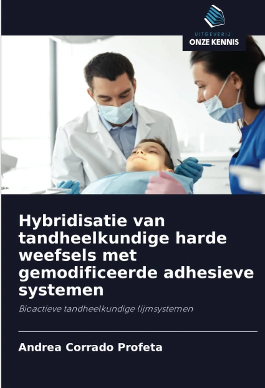 Hybridisatie van tandheelkundige harde weefsels met gemodificeerde adhesieve systemen: Bioactieve tandheelkundige lijmsystemen