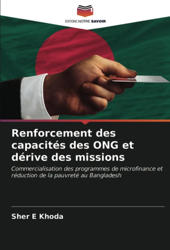 Renforcement des capacités des ONG et dérive des missions: Commercialisation des programmes de microfinance et réduction de la pauvreté au Bangladesh
