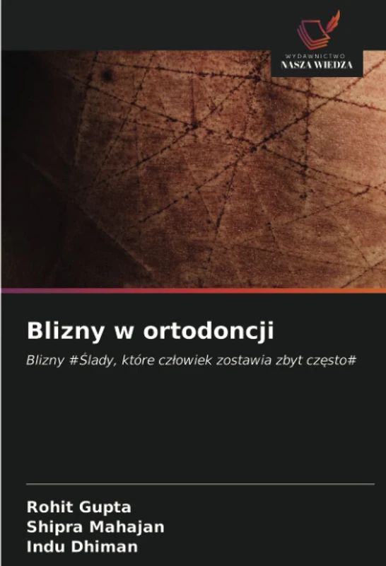 Blizny w ortodoncji: Blizny #Ślady, które człowiek zostawia zbyt często#: Blizny #¿lady, które cz¿owiek zostawia zbyt cz¿sto