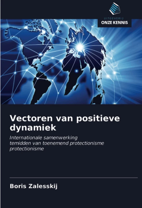 Vectoren van positieve dynamiek: Internationale samenwerkingtemidden van toenemend protectionismeprotectionisme