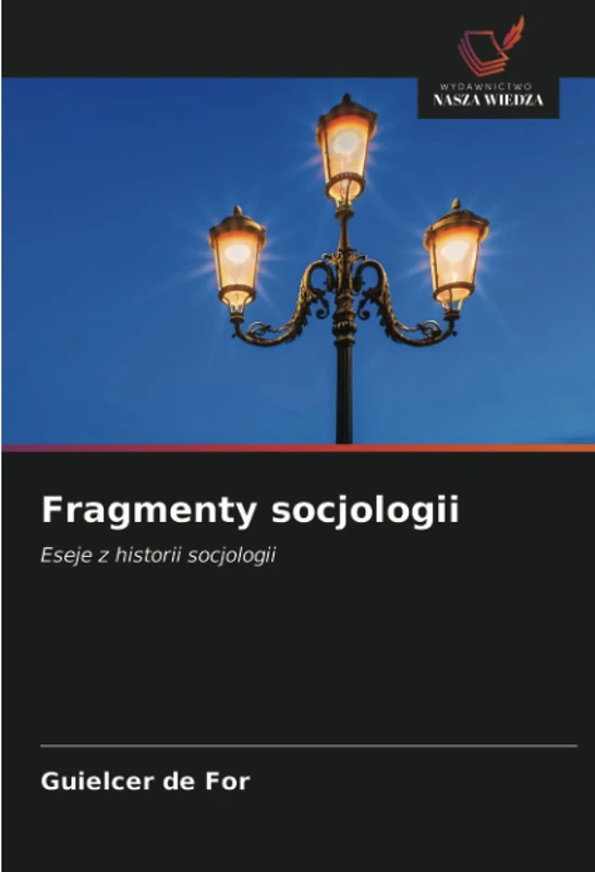 Fragmenty socjologii: Eseje z historii socjologii