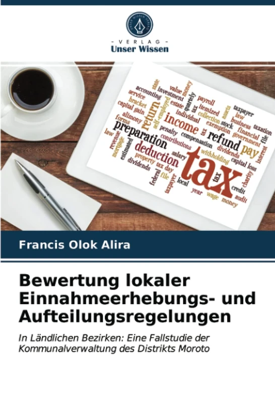 Bewertung lokaler Einnahmeerhebungs- und Aufteilungsregelungen: In Ländlichen Bezirken: Eine Fallstudie der Kommunalverwaltung des Distrikts Moroto