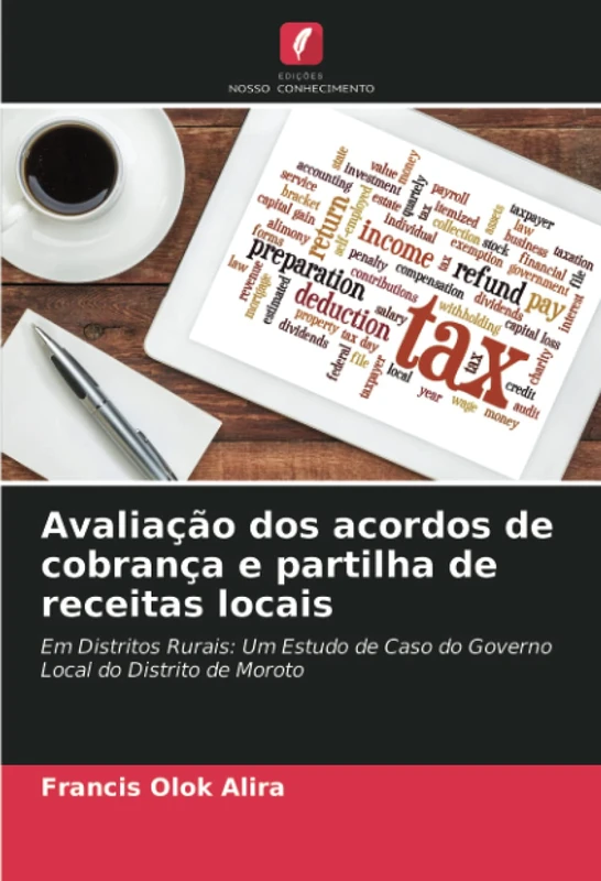 Avaliação dos acordos de cobrança e partilha de receitas locais: Em Distritos Rurais: Um Estudo de Caso do Governo Local do Distrito de Moroto