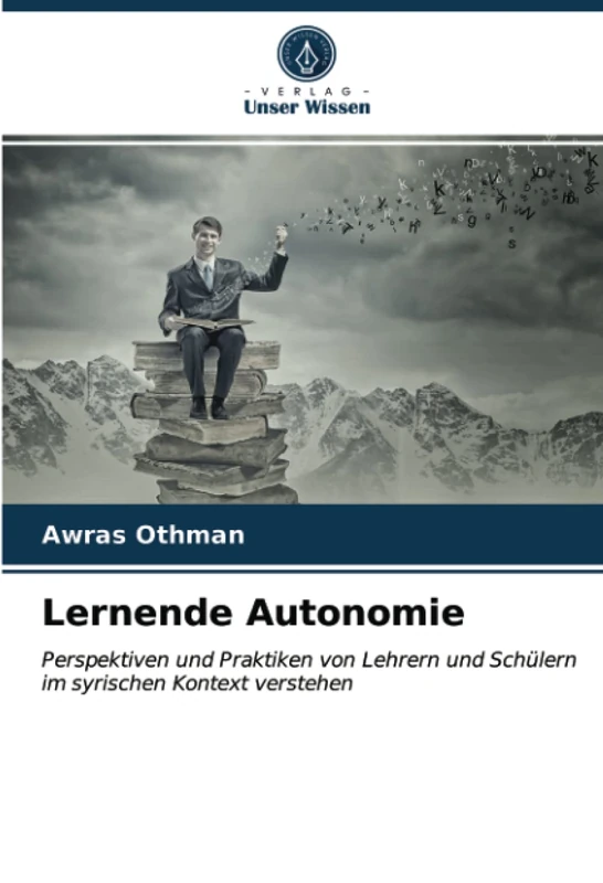 Lernende Autonomie: Perspektiven und Praktiken von Lehrern und Schülern im syrischen Kontext verstehen