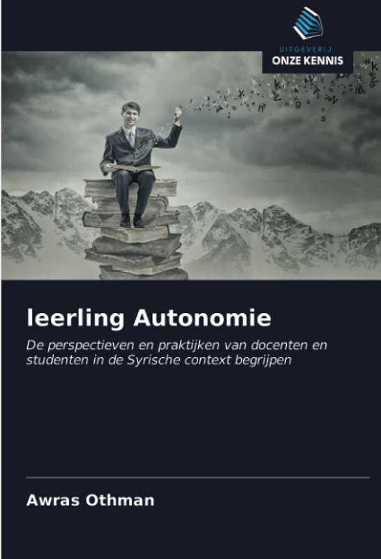 leerling Autonomie: De perspectieven en praktijken van docenten en studenten in de Syrische context begrijpen
