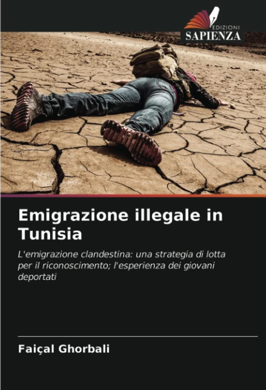 Emigrazione illegale in Tunisia: L'emigrazione clandestina: una strategia di lotta per il riconoscimento; l'esperienza dei giovani deportati