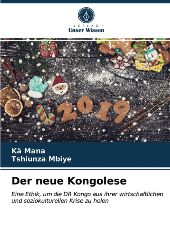 Der neue Kongolese: Eine Ethik, um die DR Kongo aus ihrer wirtschaftlichen und soziokulturellen Krise zu holen