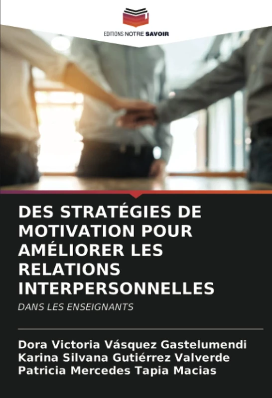 DES STRATÉGIES DE MOTIVATION POUR AMÉLIORER LES RELATIONS INTERPERSONNELLES: DANS LES ENSEIGNANTS