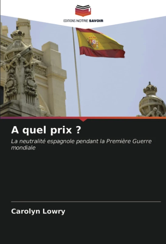A quel prix ?: La neutralité espagnole pendant la Première Guerre mondiale - Image 1