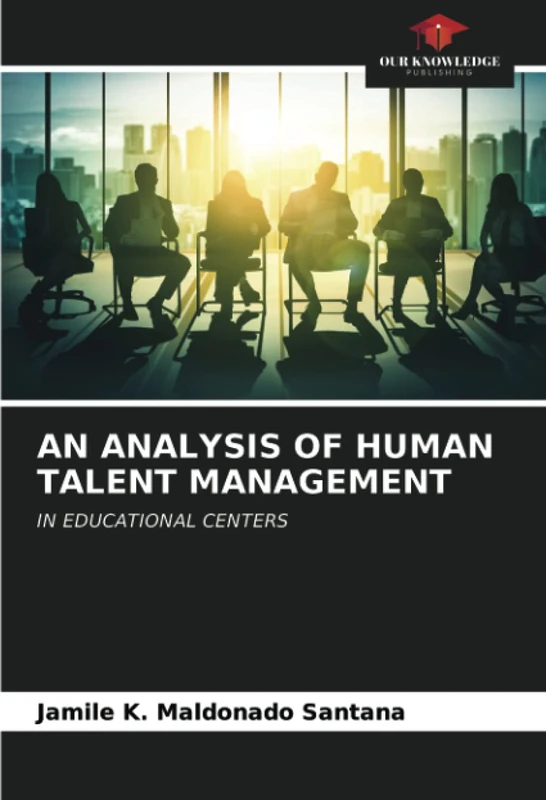 AN ANALYSIS OF HUMAN TALENT MANAGEMENT: IN EDUCATIONAL CENTERS