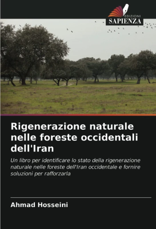 Rigenerazione naturale nelle foreste occidentali dell'Iran: Un libro per identificare lo stato della rigenerazione naturale nelle foreste dell'Iran occidentale e fornire soluzioni per rafforzarla