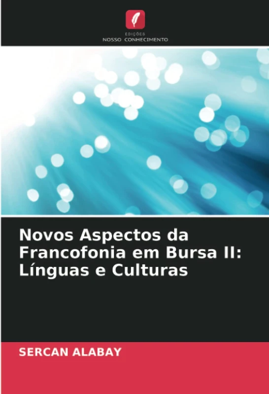Novos Aspectos da Francofonia em Bursa II: Línguas e Culturas