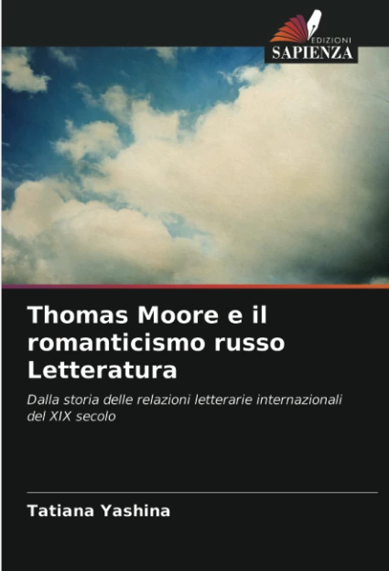 Thomas Moore e il romanticismo russo Letteratura: Dalla storia delle relazioni letterarie internazionali del XIX secolo
