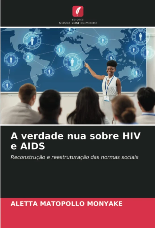 A verdade nua sobre HIV e AIDS: Reconstrução e reestruturação das normas sociais
