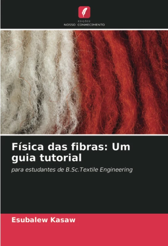 Física das fibras: Um guia tutorial: para estudantes de B.Sc.Textile Engineering - Image 1