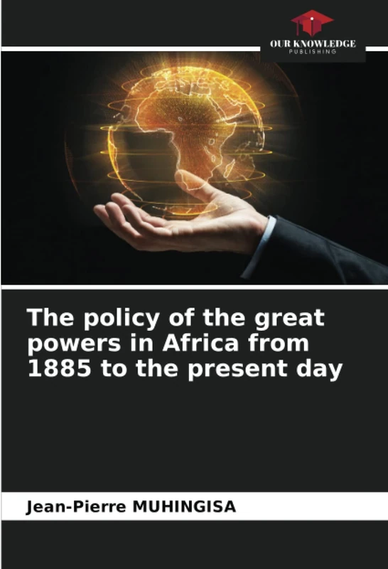 The policy of the great powers in Africa from 1885 to the present day