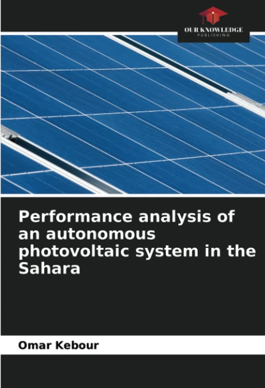 Performance analysis of an autonomous photovoltaic system in the Sahara