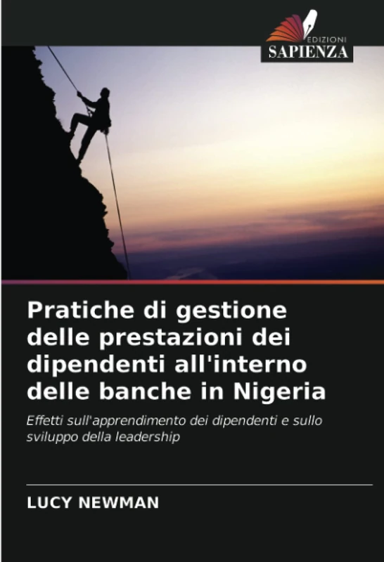 Pratiche di gestione delle prestazioni dei dipendenti all'interno delle banche in Nigeria: Effetti sull'apprendimento dei dipendenti e sullo sviluppo della leadership
