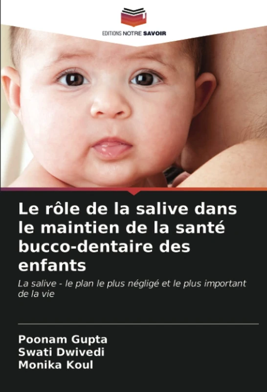 Le rôle de la salive dans le maintien de la santé bucco-dentaire des enfants: La salive - le plan le plus négligé et le plus important de la vie
