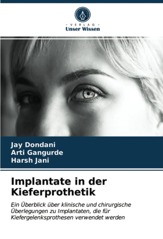 Implantate in der Kieferprothetik: Ein Überblick über klinische und chirurgische Überlegungen zu Implantaten, die für Kiefergelenksprothesen verwendet werden