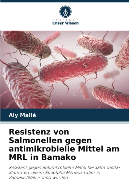 Resistenz von Salmonellen gegen antimikrobielle Mittel am MRL in Bamako: Resistenz gegen antimikrobielle Mittel bei Salmonella-Stämmen, die im Rodolphe Mérieux Labor in Bamako/Mali isoliert wurden