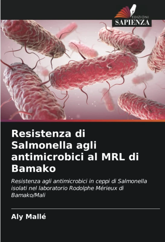 Resistenza di Salmonella agli antimicrobici al MRL di Bamako: Resistenza agli antimicrobici in ceppi di Salmonella isolati nel laboratorio Rodolphe Mérieux di Bamako/Mali