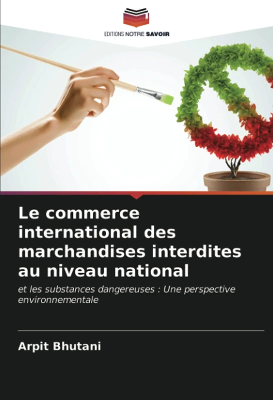Le commerce international des marchandises interdites au niveau national: et les substances dangereuses : Une perspective environnementale