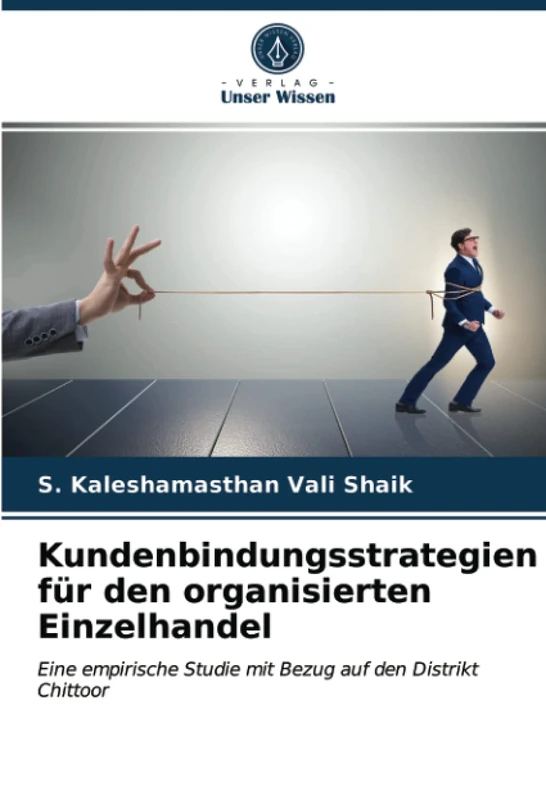 Kundenbindungsstrategien für den organisierten Einzelhandel: Eine empirische Studie mit Bezug auf den Distrikt Chittoor - Image 1